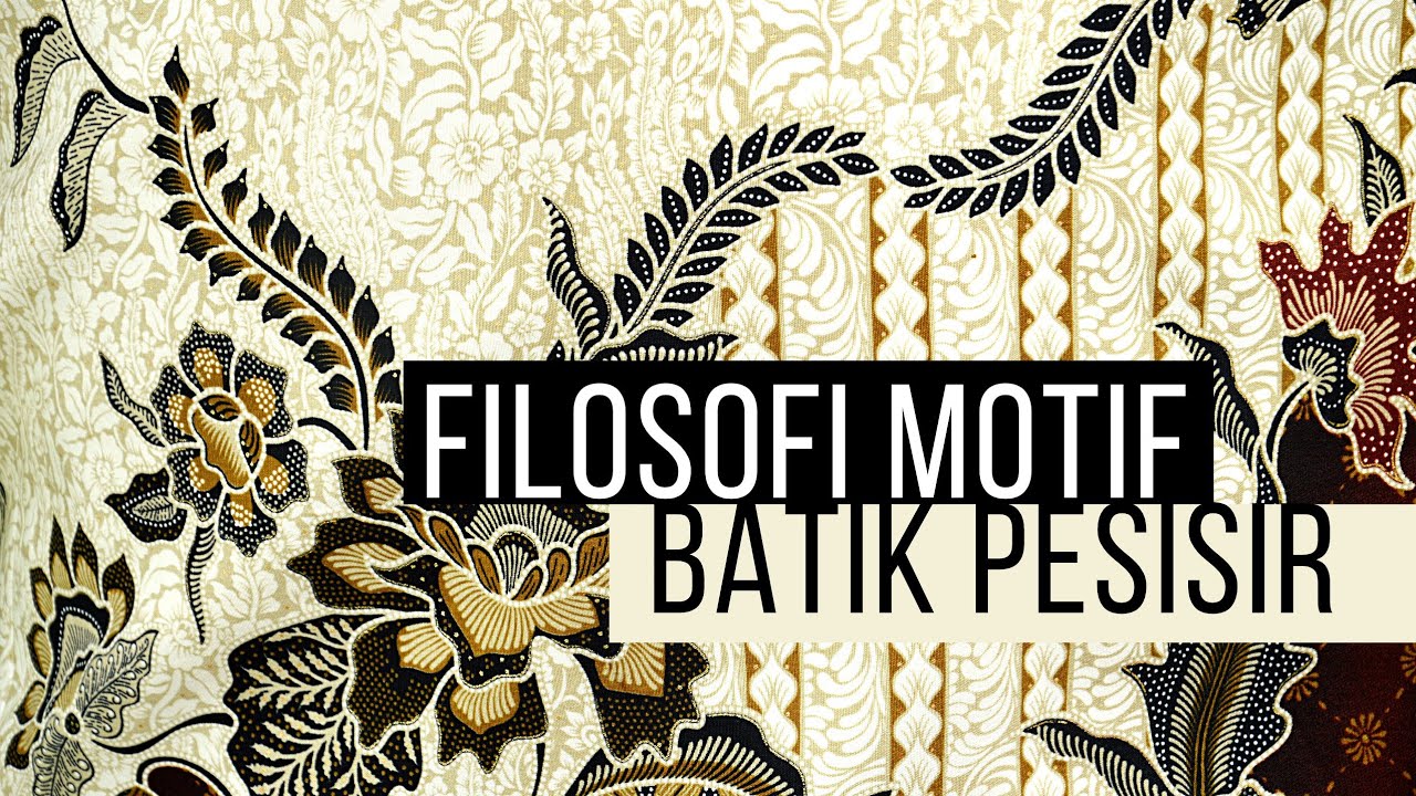 FILOSOFI MOTIF BATIK PESISIR BUDAYA INDONESIA