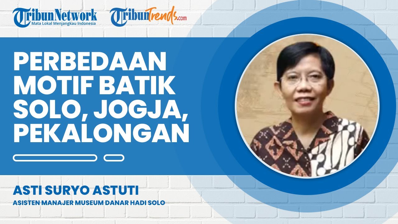 Miliki Ciri Khas Masing-masing, Ini Perbedaan Motif antara Batik Solo, Jogja dan Pesisir Pulau Jawa