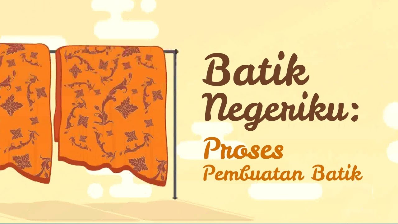 Batik Negeriku: Proses Pembuatan Batik