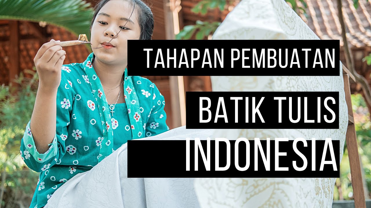TAHAPAN PEMBUATAN BATIK TULIS SEBAGAI WARISAN BUDAYA INDONESIA