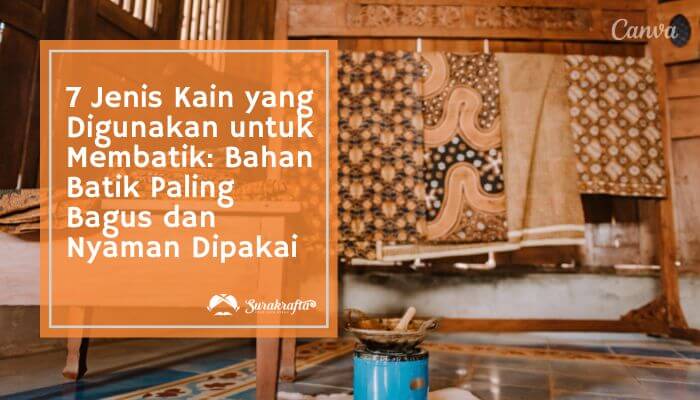 7 jenis kain yang digunakan untuk membatik bahan batik paling bagus dan nyaman dipakai